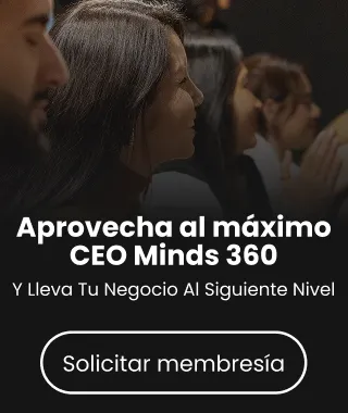 Aprovecha al máximo CEO Minds 360, y lleva tu negocio al siguiente nivel. Solicitar membresía